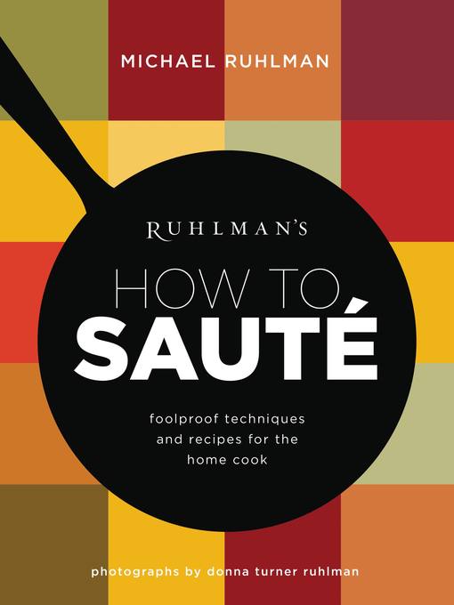 Title details for Ruhlman's How to Saute by Michael Ruhlman - Wait list